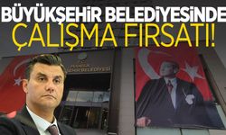 Büyükşehir belediyesinde alım var! Birimler belli oldu!
