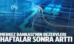 Düşüş sona erdi… Merkez’in rezervleri yükseldi!