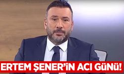 Ertem Şener’in acı günü!