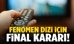 Fenomen dizi için final kararı!