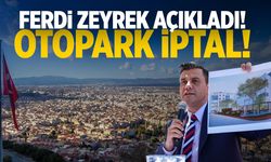 Ferdi Zeyrek açıkladı! Otopark iptal…
