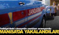 Fethiye’deki cinayetin zanlıları Manisa’da yakalandı!