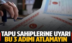 Milyonlarca tapu sahibine uyarı geldi! Bu detayları atlayan mülkünü kaybedebilir…
