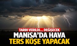 Manisa yanacak ardından gök delinecek! Tarih verildi…