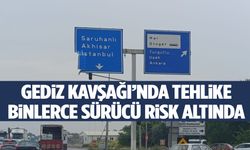 Gediz Kavşağı’nda tehlike! Binlerce sürücü risk altında…