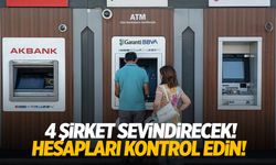 Yarın 4 şirket sevindirecek: Hesapları kontrol edin!