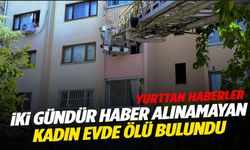 İki gündür haber alınamıyordu… Yaşlı kadın evde ölü bulundu