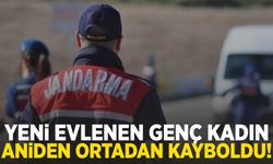 İki hafta önce evlendi, dört gün önce aniden kayboldu