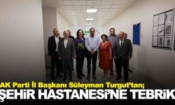 AK Partili Turgut’tan Şehir Hastanesi’ne tebrik