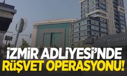 İzmir Adliye’sinde rüşvet operasyonu! Müdür Yardımcısı ve Katip suçüstü yakalandı