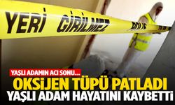 İzmir’de oksijen tüpü patlaması can aldı!