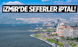İzmir'de seferler iptal
