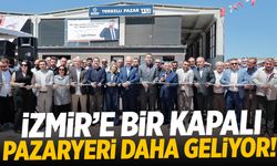 İzmir'e bir kapalı pazar yeri daha geliyor!