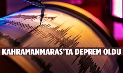 Kahramanmaraş’ta deprem oldu! AFAD detayları açıkladı