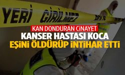 Ankara'da kanser hastası koca eşini katledip intihar etti!