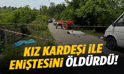 Kız kardeşi ile eniştesini öldürdü! Nedeni şok etti
