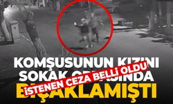 Komşusunun kızını bıçaklamıştı… İstenen ceza belli oldu!