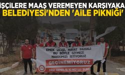 Maaş alamayan işçilere Karşıyaka Belediyesi’nden piknik organizasyonu!
