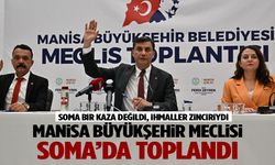 Manisa Büyükşehir Meclisi Soma’da toplandı