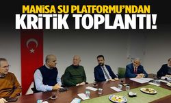 Manisa Su Platformu’ndan kritik toplantı