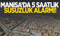 Manisa’da 5 saatlik susuzluk arası! Hazırlıksız yakalanmayın!