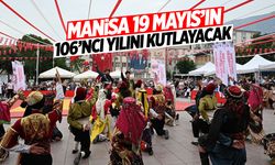 Manisa'da 19 Mayıs'ın 106'ncı yılı coşkuyla kutlanacak