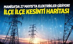 Manisa’da 27 Mayıs’ta Elektrikler Gidiyor! İlçe İlçe Kesinti Haritası