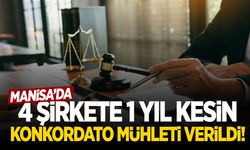 Manisa’da 4 şirket için tehlike çanları çalıyor…  1 yıl kesin konkordato mühleti verildi!