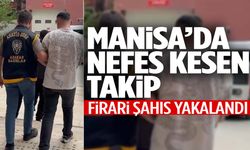 Manisa’da 7 suçtan aranan cezaevi firarisi film gibi kovalamacayla yakalandı