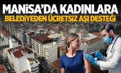 Manisa'da belediyeden kadınlara ücretsiz HPV aşısı desteği