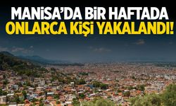 Manisa'da bir haftada onlarca kişi yakalandı! Resmen geçit yok...