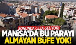 Manisa’da bu parayı almayan büfe yok! Ceza geliyor…