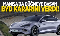 Manisa’da düğmeye basan BYD, Avrupa üssü için kararını verdi!