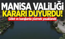 Manisa’da gölet ve barajlarda yüzmek yasaklandı!