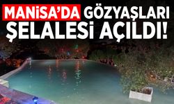 Manisa’da Gözyaşları Şelalesi açıldı