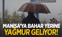 Manisa’da hafta sonu sürprizi: Bahar geldi derken yağmur geldi!