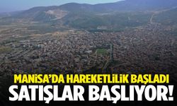 Manisa’da hareketlilik başladı… Satışlar başlıyor! Tarih verildi