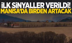 Manisa’da ilk sinyaller verildi… Hızla yükselecek!