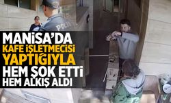 Manisa'da kafe işletmecisi yaptığıyla alkış aldı
