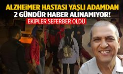 Manisa’da kayıp vakası… Alzheimer hastası yaşlı adamdan 2 gündür haber alınamıyor!