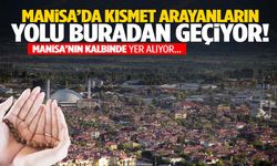 Manisa’da kısmet arayanların yolu buradan geçiyor!