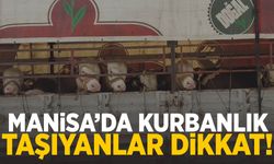 Manisa’da kurbanlık taşıyanlara uyarı!