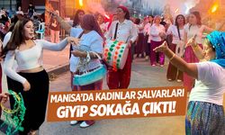Manisa'da şalvar gecesi! Kadınlar sokağa çıktı...