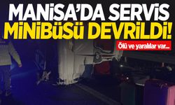 Manisa’da servis faciası… Ölü ve yaralılar var!