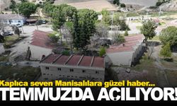 Manisa’daki kaplıca yeniden hayat buluyor… Temmuz ayında açılacak!