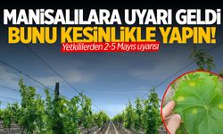 Manisalılara 2-5 Mayıs uyarısı... Mutlaka yapın!