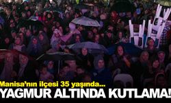 Manisa’nın ilçesi 35 yaşında… Coşkulu kutlama!