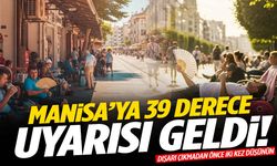 Manisa’ya 39 alarmı verildi!