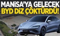 Manisa’ya gelecek BYD diz çöktürdü!