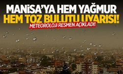 Manisa’ya hem yağmur hem toz bulutu uyarısı!